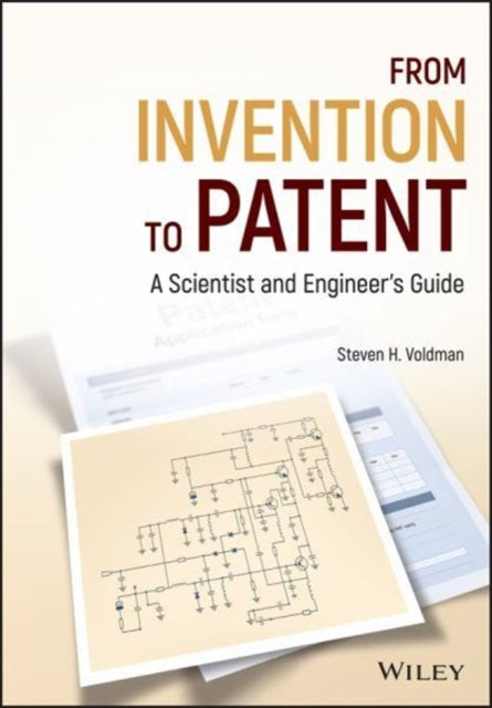 From Invention to Patent: A Scientist and Engineer's Guide