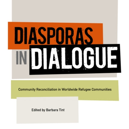 Diasporas in Dialogue: Conflict Transformation and Reconciliation in Worldwide Refugee Communities