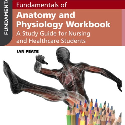 Fundamentals of Anatomy and Physiology Workbook: A Study Guide for Nurses and Healthcare Students