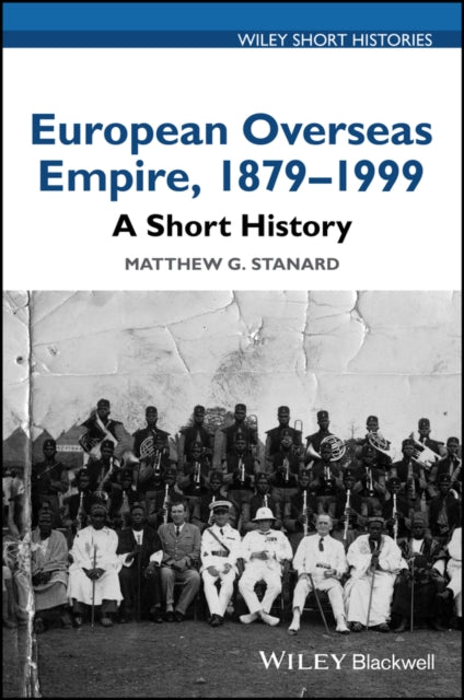 European Overseas Empire, 1879 - 1999: A Short History