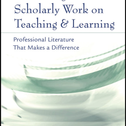 Enhancing Scholarly Work on Teaching and Learning: Professional Literature that Makes a Difference