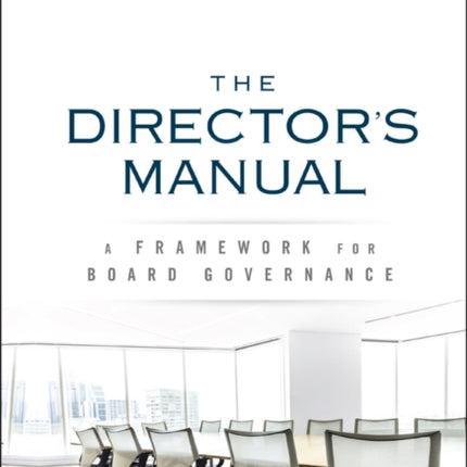 The Director's Manual: A Framework for Board Governance