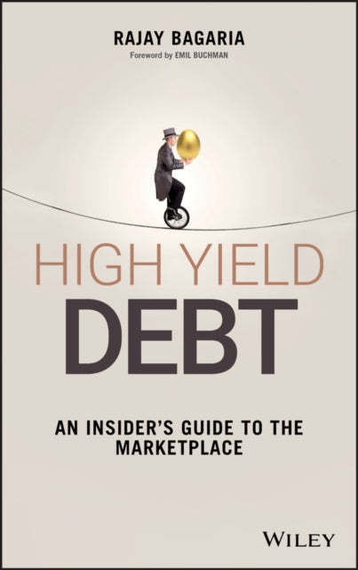 High Yield Debt: An Insider's Guide to the Marketplace