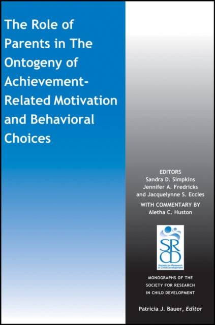 The Role of Parents in the Ontogeny of Achievement-Related Motivation and Behavioral Choices