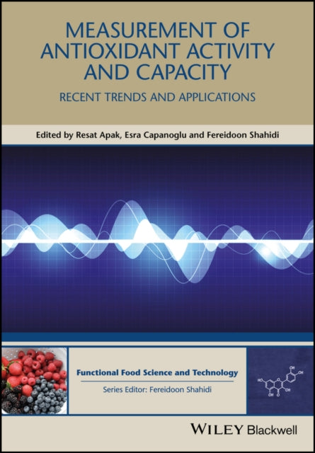 Measurement of Antioxidant Activity and Capacity: Recent Trends and Applications