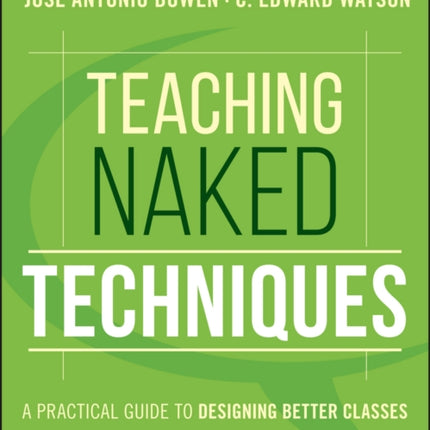 Teaching Naked Techniques: A Practical Guide to Designing Better Classes