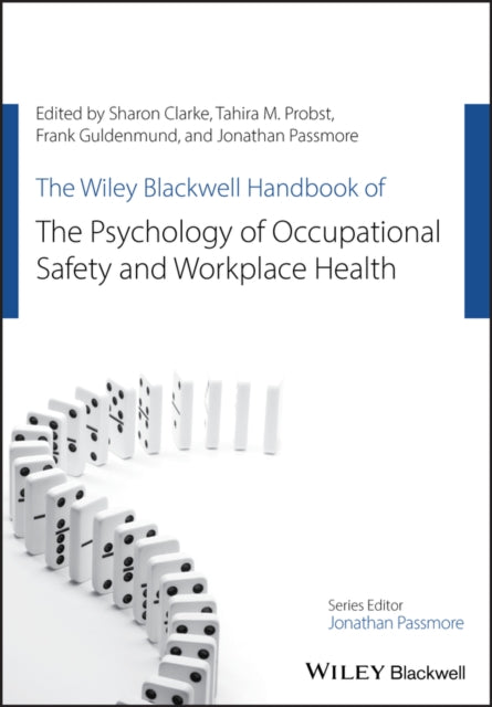 The Wiley Blackwell Handbook of the Psychology of Occupational Safety and Workplace Health