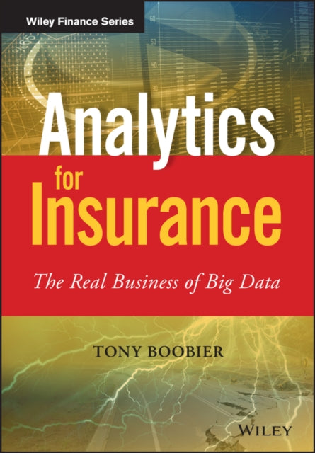 Analytics for Insurance: The Real Business of Big Data