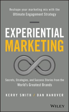 Experiential Marketing: Secrets, Strategies, and Success Stories from the World's Greatest Brands