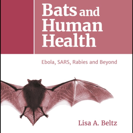 Bats and Human Health: Ebola, SARS, Rabies and Beyond