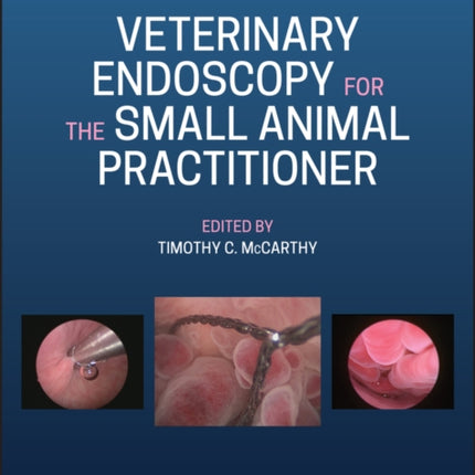 Veterinary Endoscopy for the Small Animal Practitioner