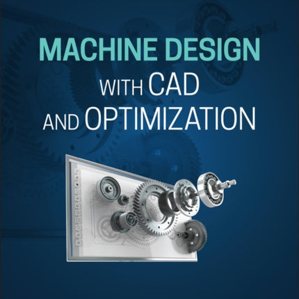 Machine Design with CAD and Optimization
