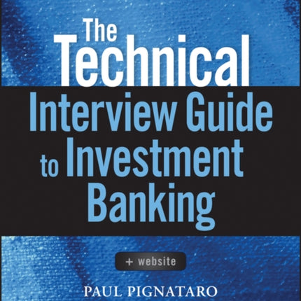 The Technical Interview Guide to Investment Banking, + Website