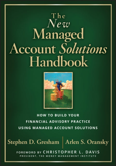 The New Managed Account Solutions Handbook: How to Build Your Financial Advisory Practice Using Managed Account Solutions