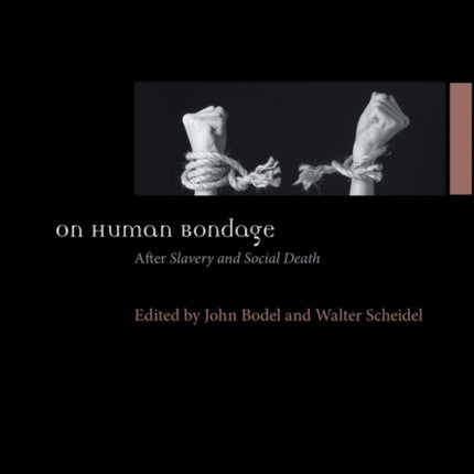 On Human Bondage: After Slavery and Social Death