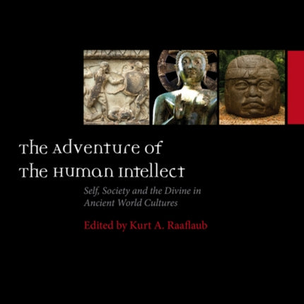 The Adventure of the Human Intellect: Self, Society, and the Divine in Ancient World Cultures