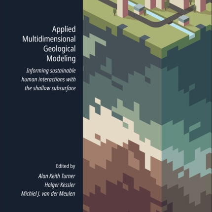 Applied Multidimensional Geological Modeling: Informing Sustainable Human Interactions with the Shallow Subsurface