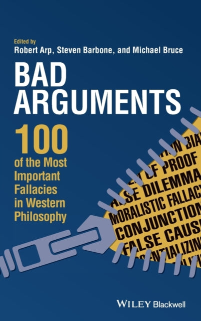 Bad Arguments: 100 of the Most Important Fallacies in Western Philosophy