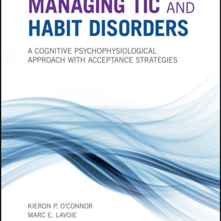 Managing Tic and Habit Disorders: A Cognitive Psychophysiological Treatment Approach with Acceptance Strategies