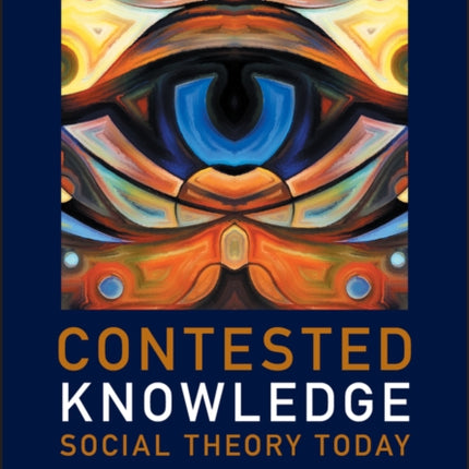 Contested Knowledge: Social Theory Today