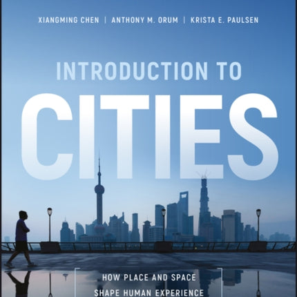 Introduction to Cities: How Place and Space Shape Human Experience