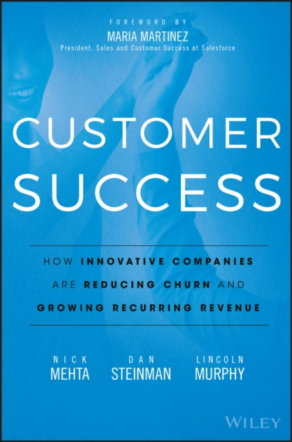 Customer Success: How Innovative Companies Are Reducing Churn and Growing Recurring Revenue