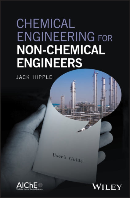 Chemical Engineering for NonChemical Engineers