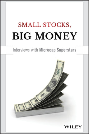 Small Stocks, Big Money: Interviews With Microcap Superstars