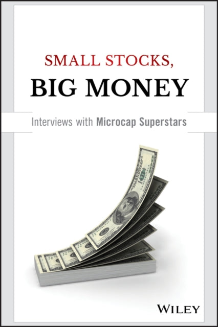 Small Stocks, Big Money: Interviews With Microcap Superstars