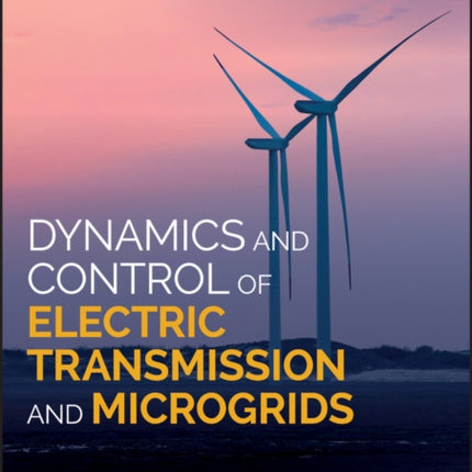 Dynamics and Control of Electric Transmission and Microgrids