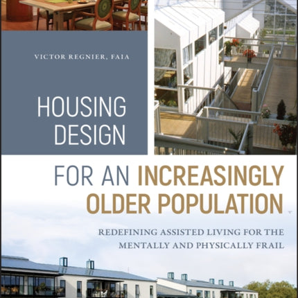 Housing Design for an Increasingly Older Population: Redefining Assisted Living for the Mentally and Physically Frail