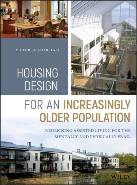 Housing Design for an Increasingly Older Population: Redefining Assisted Living for the Mentally and Physically Frail