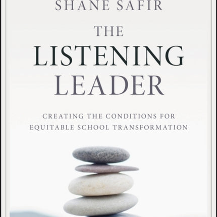 The Listening Leader: Creating the Conditions for Equitable School Transformation