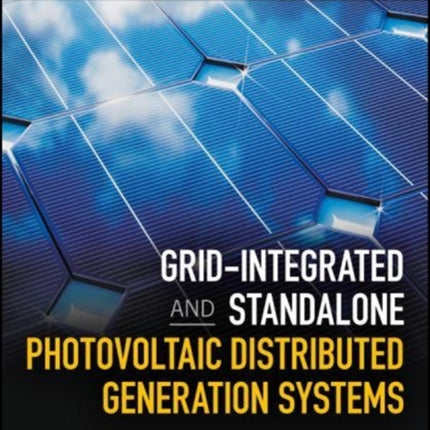 Grid–Integrated and Standalone Photovoltaic Distributed Generation Systems – Analysis, Design, and Control