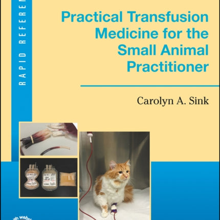 Practical Transfusion Medicine for the Small Animal Practitioner