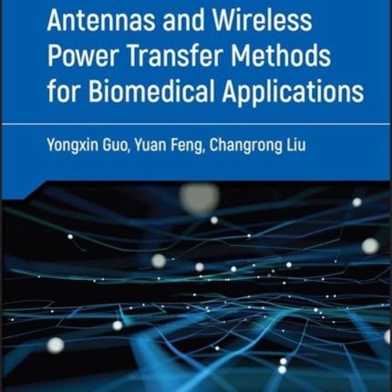 Antennas and Wireless Power Transfer Methods for Biomedical Applications