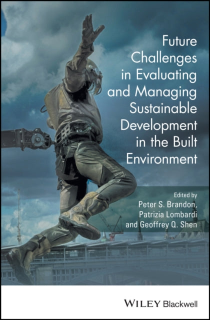 Future Challenges in Evaluating and Managing Sustainable Development in the Built Environment