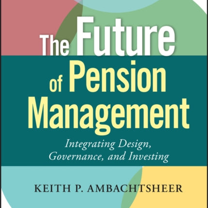 The Future of Pension Management: Integrating Design, Governance, and Investing