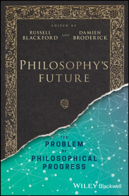 Philosophy's Future: The Problem of Philosophical Progress