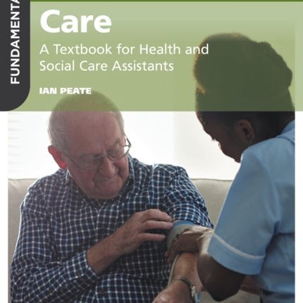 Fundamentals of Care: A Textbook for Health and Social Care Assistants