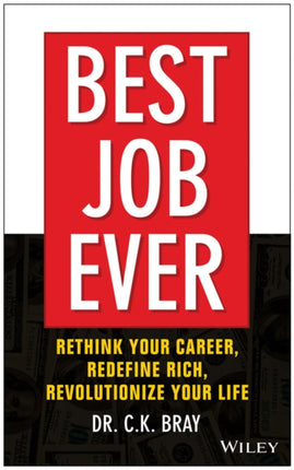 Best Job Ever!: Rethink Your Career, Redefine Rich, Revolutionize Your Life