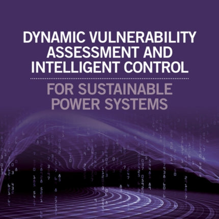 Dynamic Vulnerability Assessment and Intelligent Control: For Sustainable Power Systems