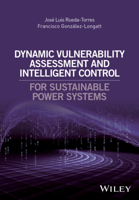 Dynamic Vulnerability Assessment and Intelligent Control: For Sustainable Power Systems