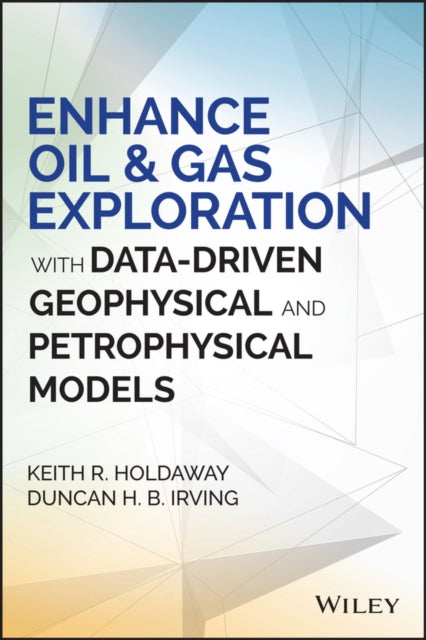 Enhance Oil and Gas Exploration with Data-Driven Geophysical and Petrophysical Models