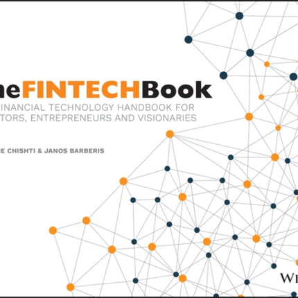 The FINTECH Book: The Financial Technology Handbook for Investors, Entrepreneurs and Visionaries