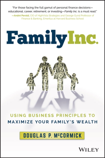 Family Inc.: Using Business Principles to Maximize Your Family's Wealth