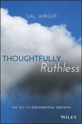 Thoughtfully Ruthless: The Key to Exponential Growth