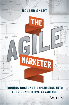 The Agile Marketer: Turning Customer Experience Into Your Competitive Advantage