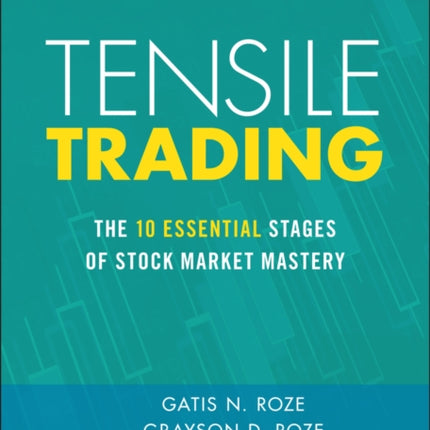 Tensile Trading: The 10 Essential Stages of Stock Market Mastery