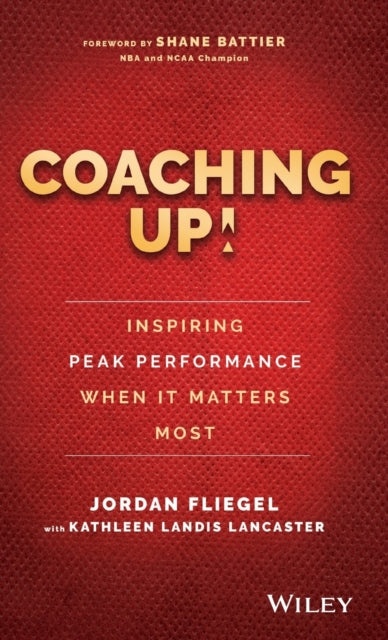 Coaching Up! Inspiring Peak Performance When It Matters Most